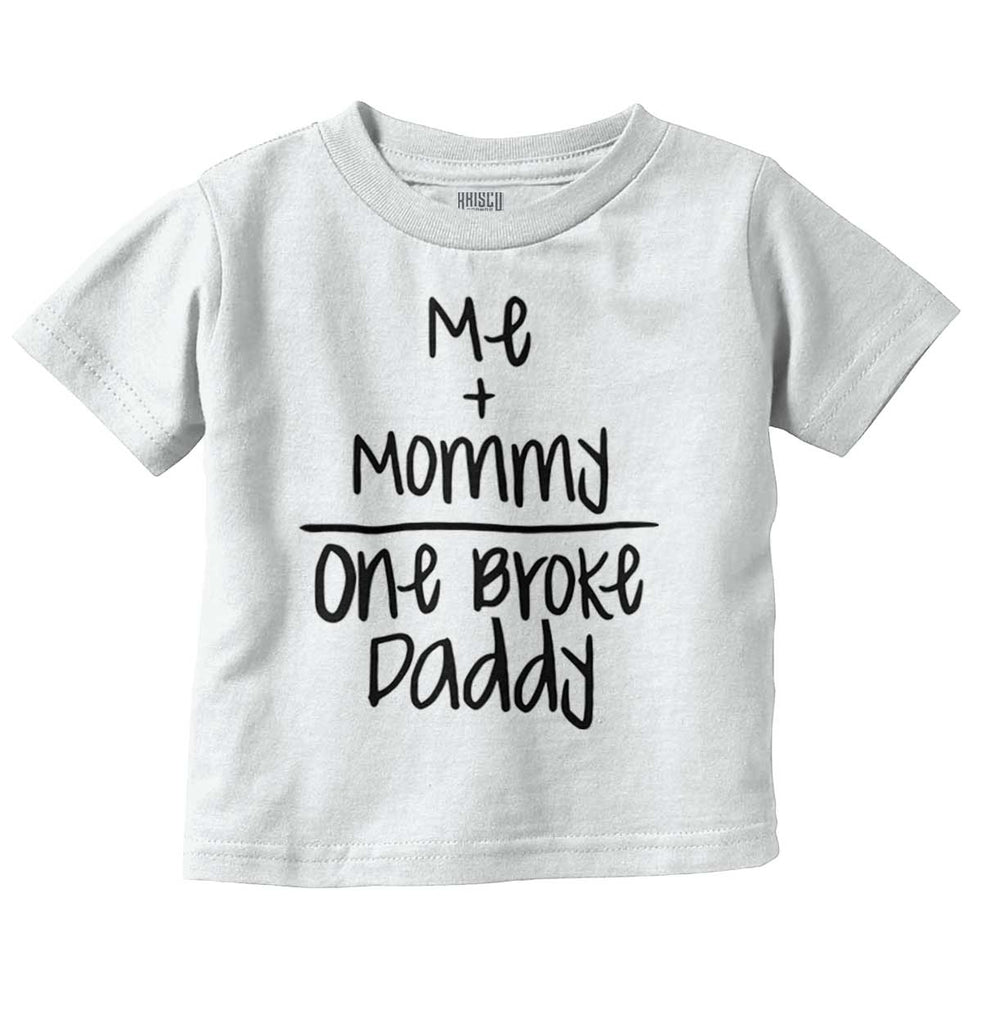 One Broke Daddy Infant Toddler T Shirt-Direct To Garment Print-Brisco Baby