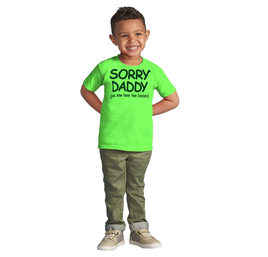 Sorry Daddy Infant Toddler T Shirt-Direct To Garment Print-Brisco Baby