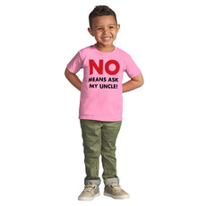 No Means Ask Uncle Infant Toddler T Shirt-Direct To Garment Print-Brisco Baby