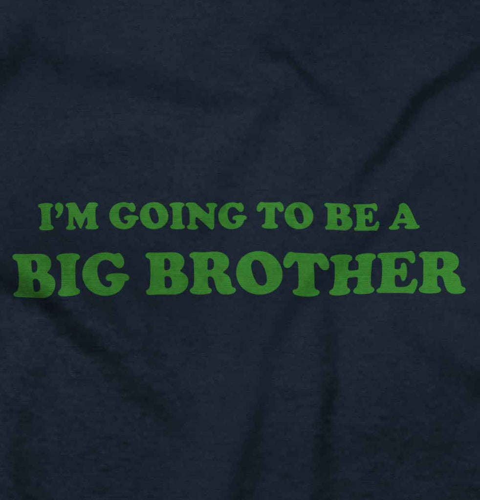 I'm Going To Be A Big Brother Infant Toddler T Shirt-Direct To Garment Print-Brisco Baby