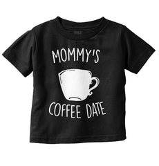 Mommy's Coffee Date Infant Toddler T Shirt-Direct To Garment Print-Brisco Baby