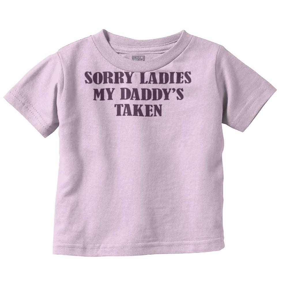 Daddy's Taken Infant Toddler T Shirt-Direct To Garment Print-Brisco Baby