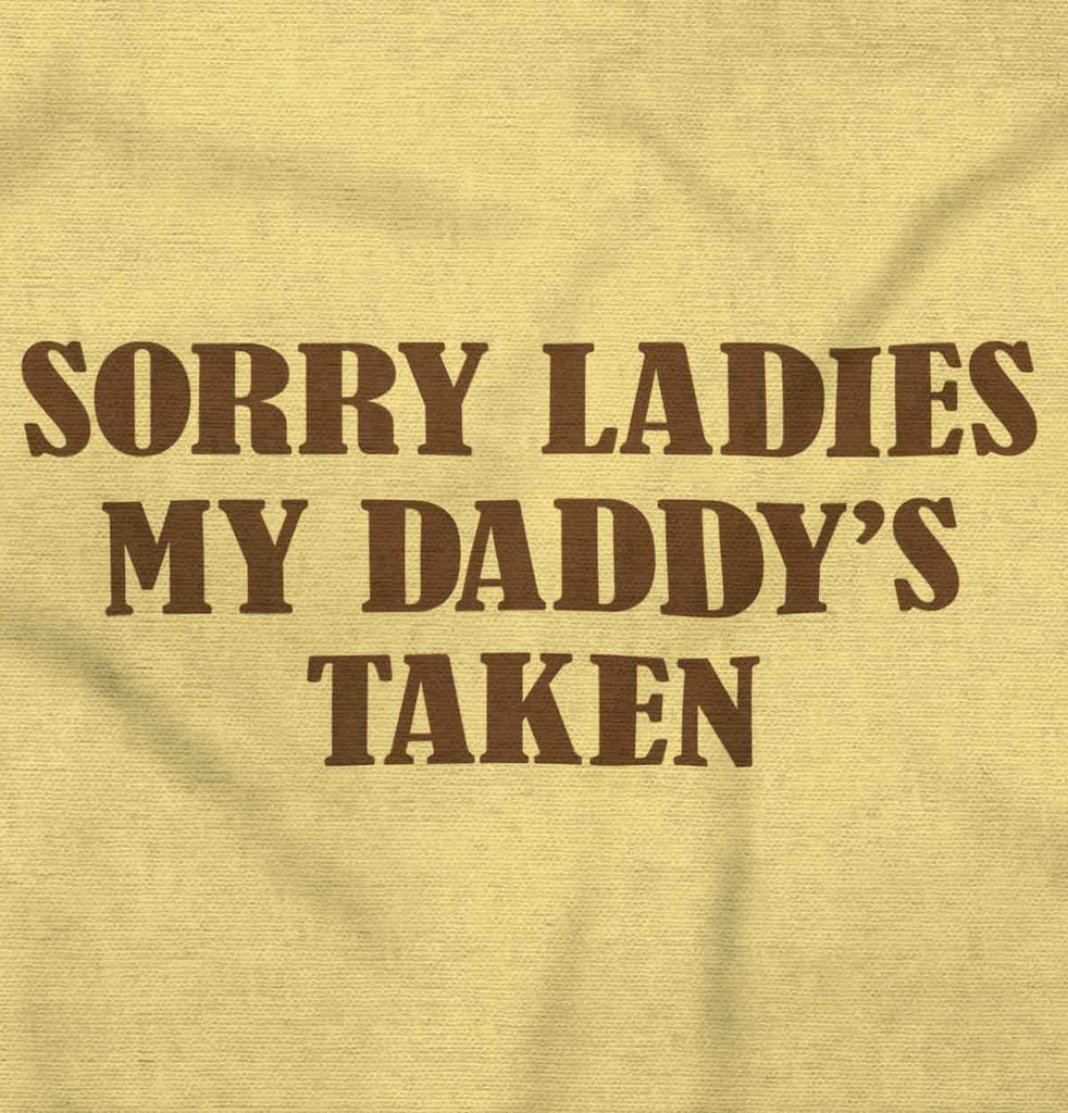 Daddy's Taken Infant Toddler T Shirt-Direct To Garment Print-Brisco Baby