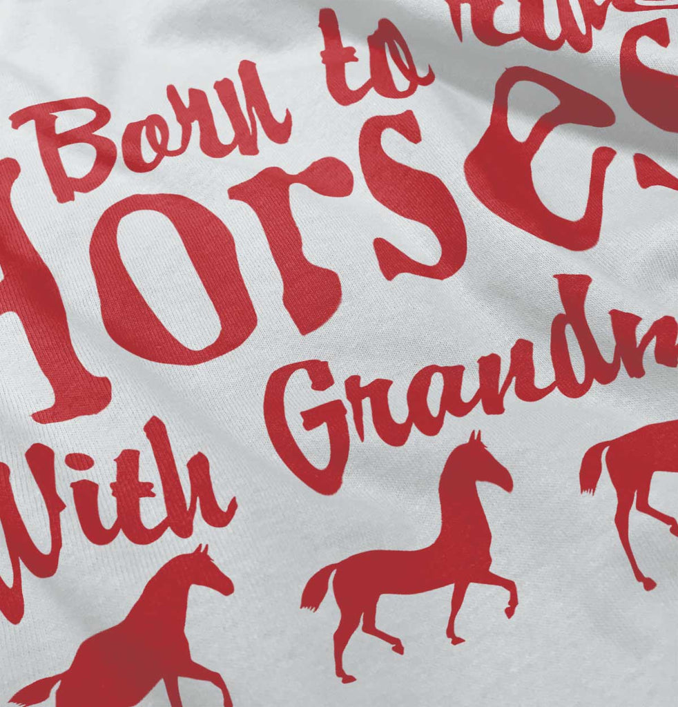 Born To Ride Horses With Grandma Infant Toddler T Shirt-Direct To Garment Print-Brisco Baby