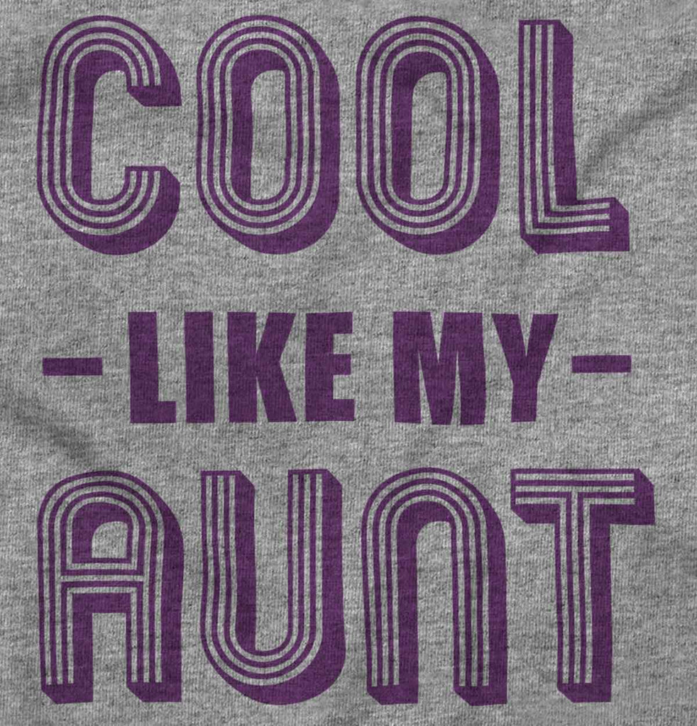 Cool Like My Aunt Infant Toddler T Shirt-Direct To Garment Print-Brisco Baby