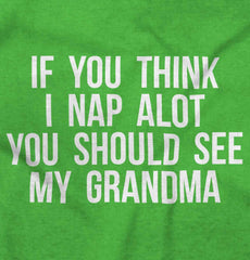 Nap A Lot See Grandma Infant Toddler T Shirt-Direct To Garment Print-Brisco Baby