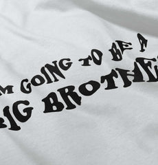 I'm Going To Be A Big Brother Infant Toddler T Shirt-Direct To Garment Print-Brisco Baby