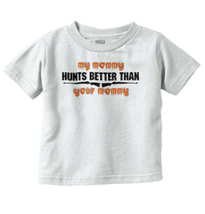 My Mommy Hunts Better Infant Toddler T Shirt-Direct To Garment Print-Brisco Baby
