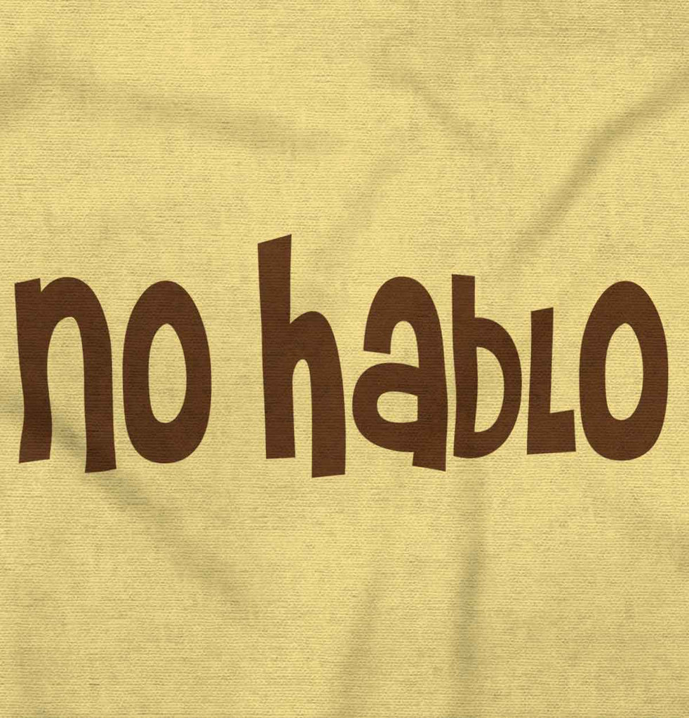 No Hablo Infant Toddler T Shirt-Direct To Garment Print-Brisco Baby
