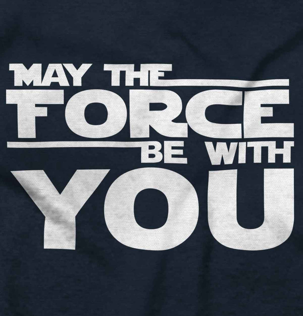 Force Be With You Infant Toddler T Shirt-Direct To Garment Print-Brisco Baby