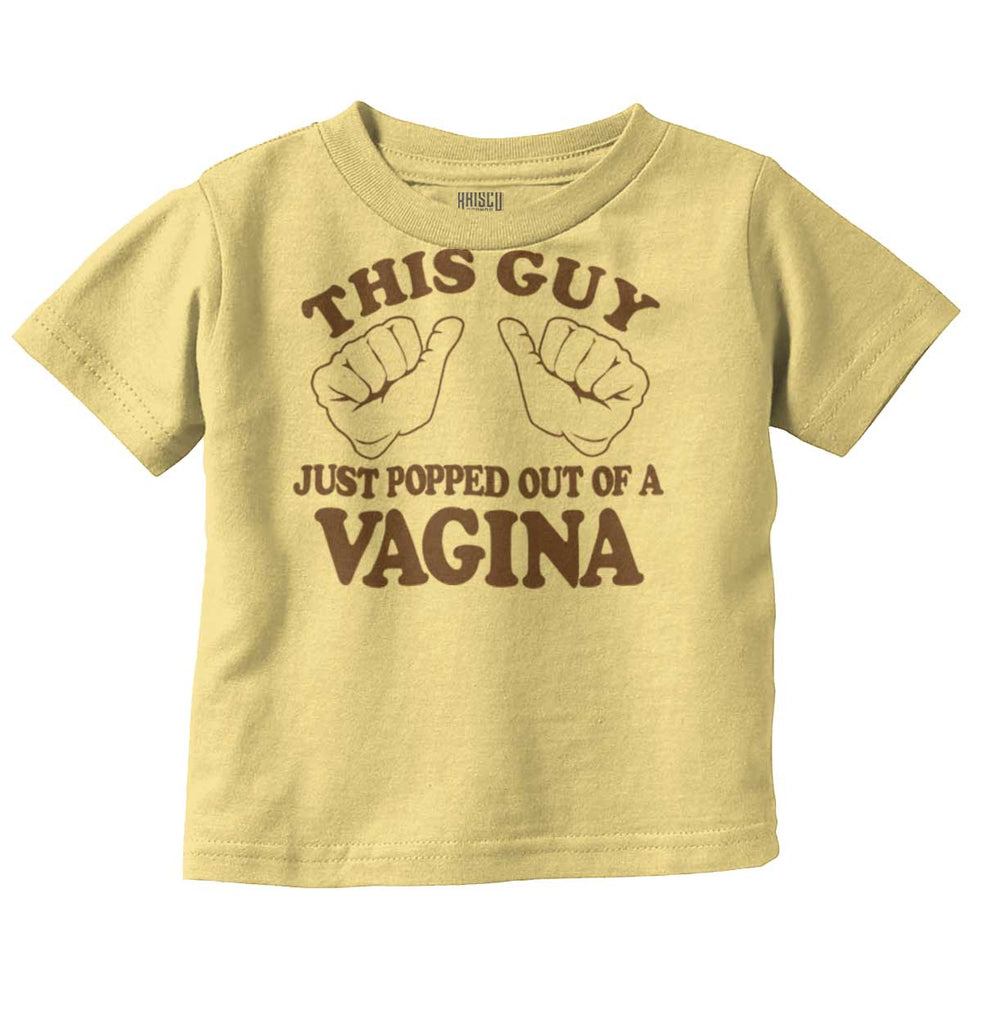Popped Out of Vagina Infant Toddler T Shirt-Direct To Garment Print-Brisco Baby
