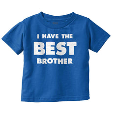 I Have The Best Brother Infant Toddler T Shirt-Direct To Garment Print-Brisco Baby