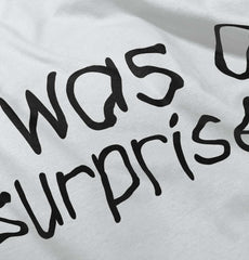 I Was A Surprise Romper Bodysuit-Direct To Garment Print-Brisco Baby
