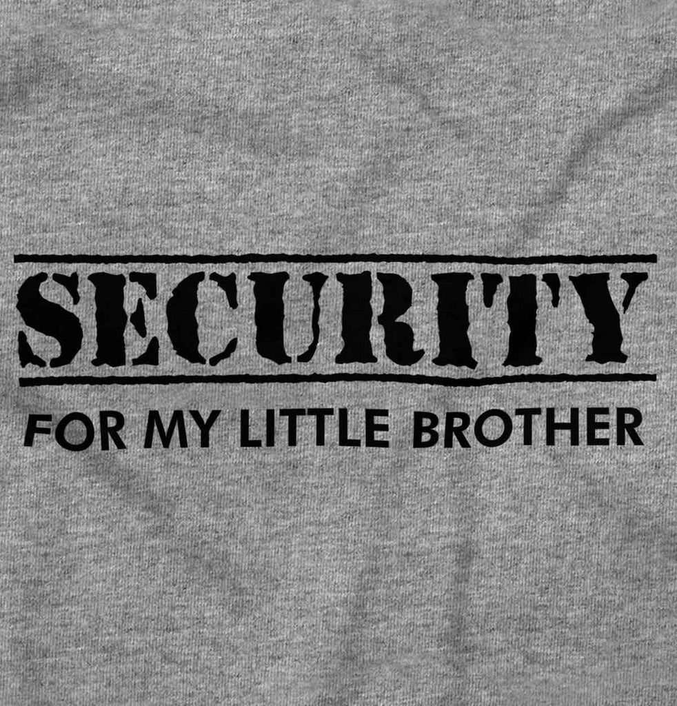 Security For My Little Brother Infant Toddler T Shirt-Direct To Garment Print-Brisco Baby