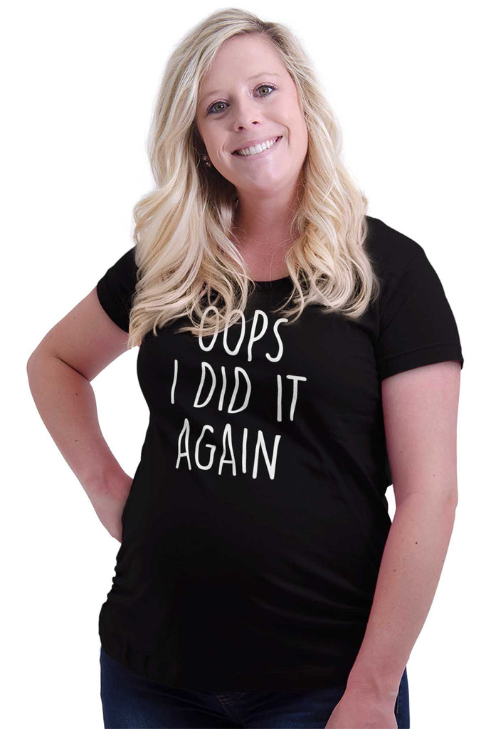 Oops I Did It Again Maternity T-Shirt-Direct To Garment Print-Brisco Baby