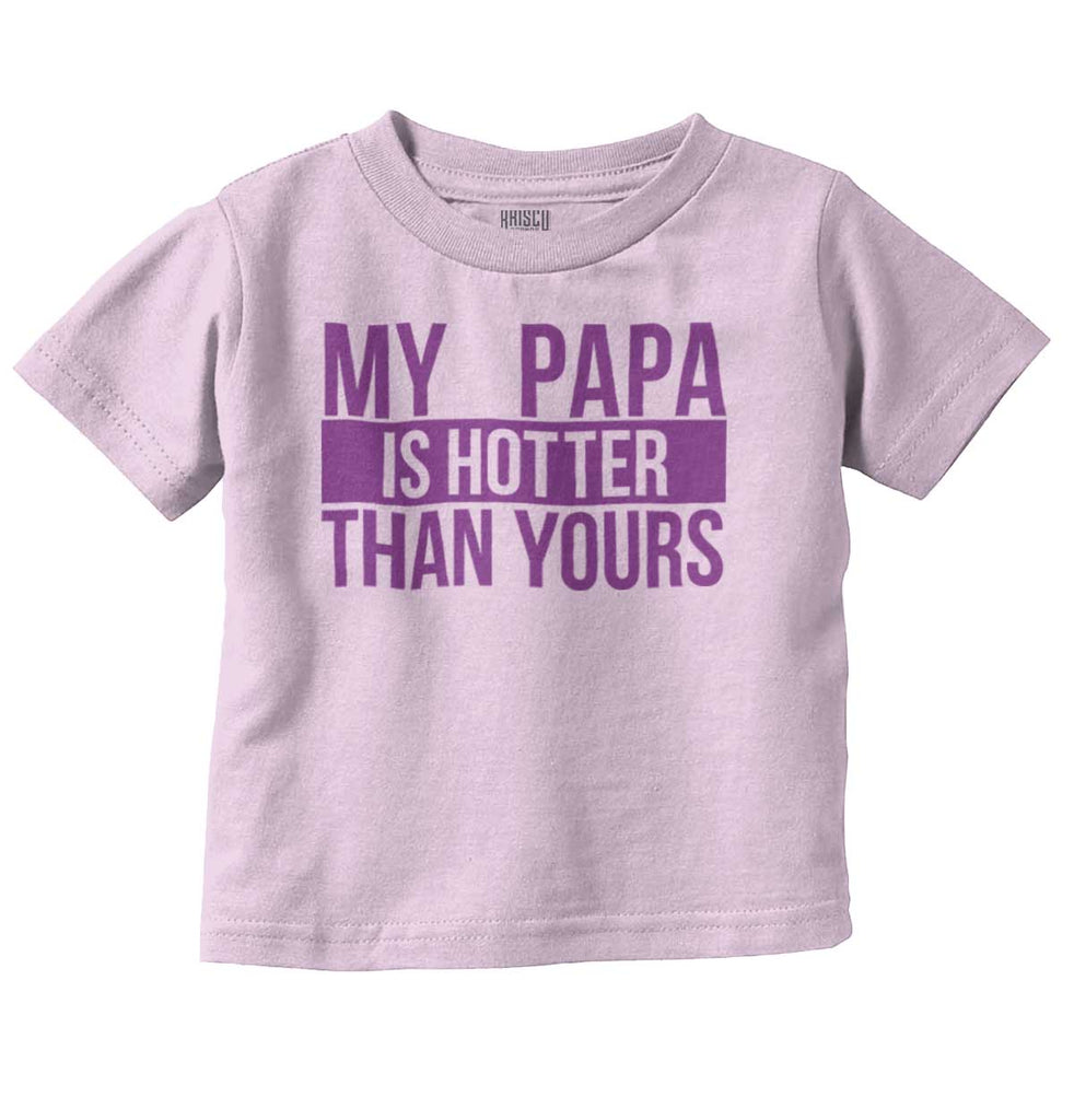 Papa Is Hotter Than Yours Infant Toddler T Shirt-Direct To Garment Print-Brisco Baby