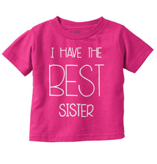 Have The Best Sister Infant Toddler T Shirt-Direct To Garment Print-Brisco Baby