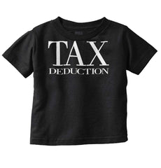 Tax Deduction Infant Toddler T Shirt-Direct To Garment Print-Brisco Baby