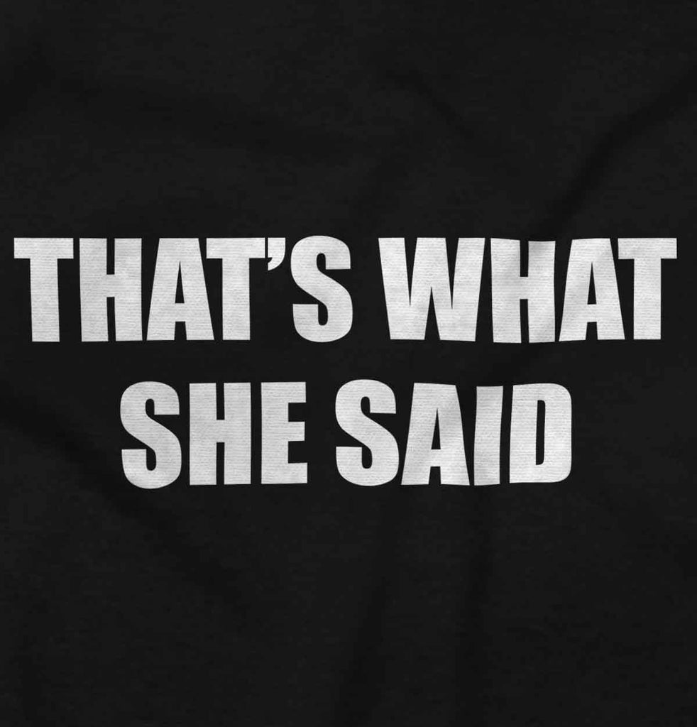 That’s What She Said Romper Bodysuit-Direct To Garment Print-Brisco Baby