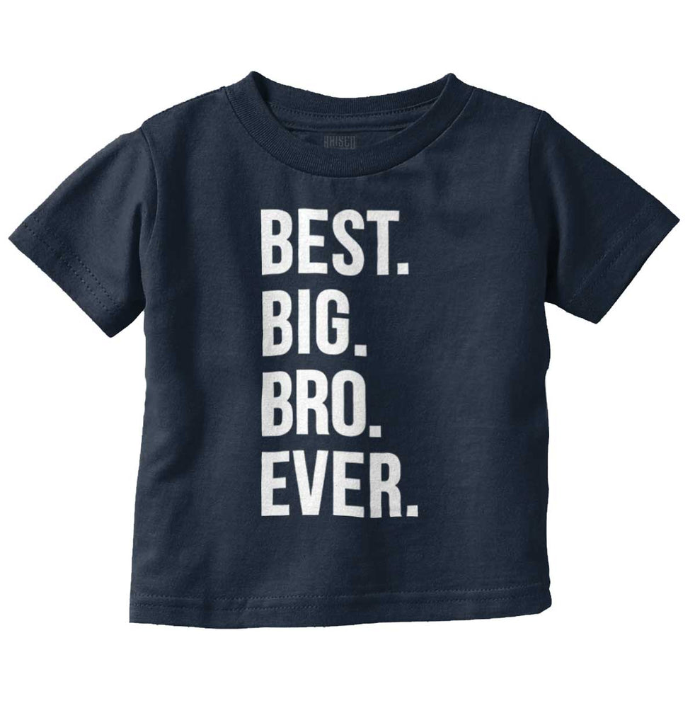 Best Big Bro Ever Infant Toddler T Shirt-Direct To Garment Print-Brisco Baby