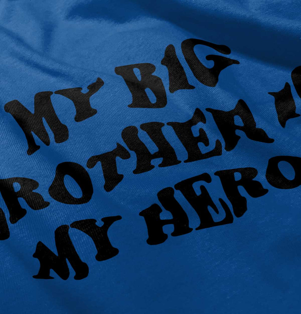 My Big Brother Is My Hero Infant Toddler T Shirt-Direct To Garment Print-Brisco Baby