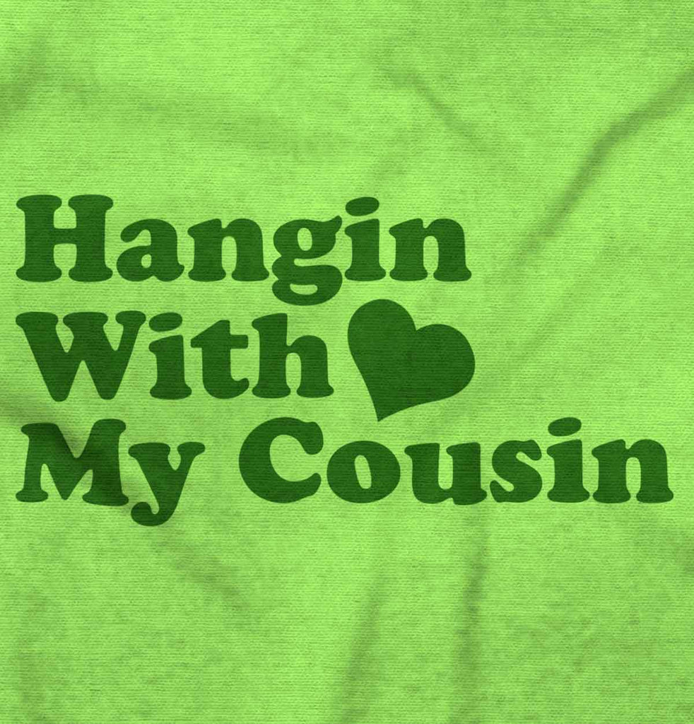 Hangin With Cousin Infant Toddler T Shirt-Direct To Garment Print-Brisco Baby