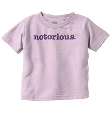 Notorious Infant Toddler T Shirt-Direct To Garment Print-Brisco Baby