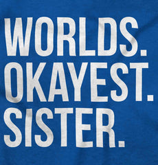 Worlds Okayest Sister Infant Toddler T Shirt-Direct To Garment Print-Brisco Baby