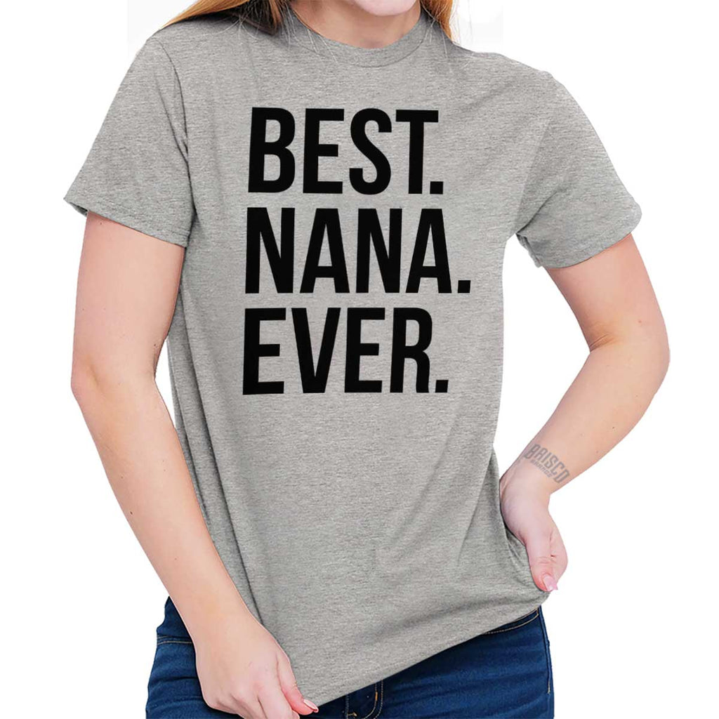 Best Nana Ever T Shirt-Direct To Garment Print-Brisco Baby