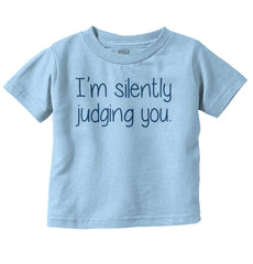 Silently Judging You Infant Toddler T Shirt-Direct To Garment Print-Brisco Baby