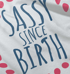 Sassy Since Birth Infant Toddler T Shirt-Direct To Garment Print-Brisco Baby