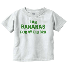 I Am Bananas For My Big Bro Infant Toddler T Shirt-Direct To Garment Print-Brisco Baby