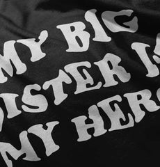 My Big Sister Is My Hero Infant Toddler T Shirt-Direct To Garment Print-Brisco Baby