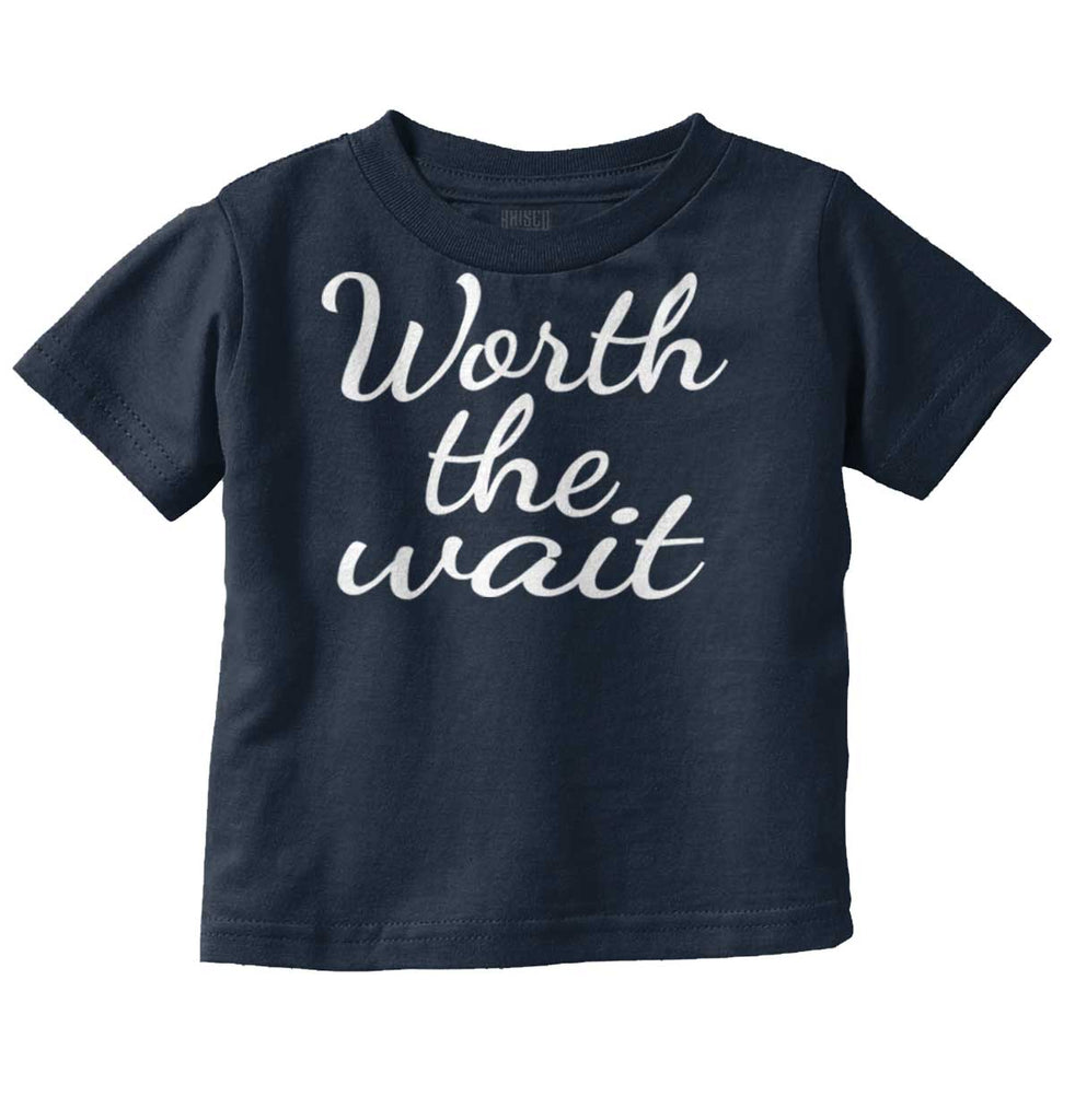 Worth The Wait Infant Toddler T Shirt-Direct To Garment Print-Brisco Baby