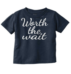 Worth The Wait Infant Toddler T Shirt-Direct To Garment Print-Brisco Baby