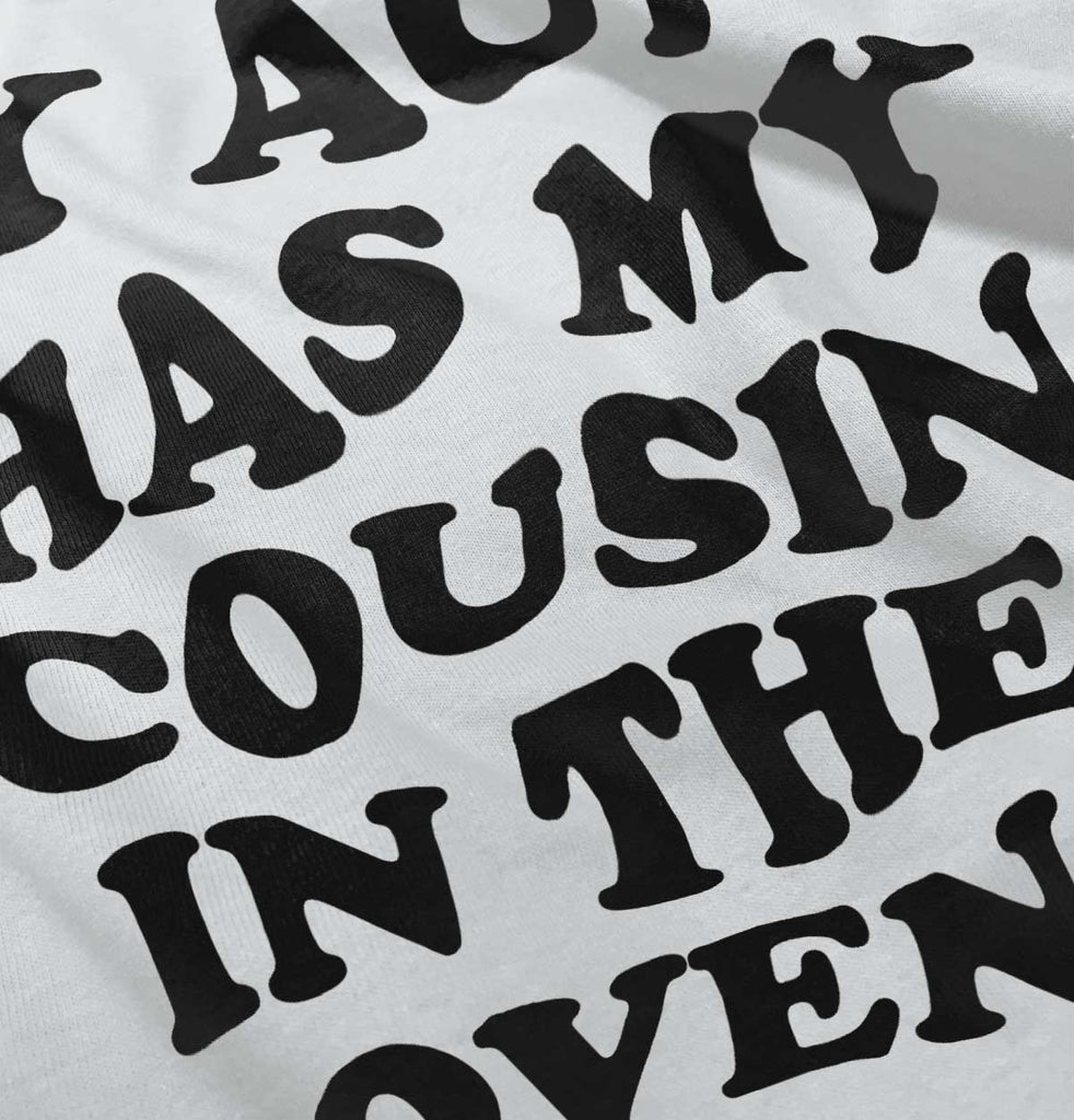 Aunt Has Cousin In Oven Infant Toddler T Shirt-Direct To Garment Print-Brisco Baby