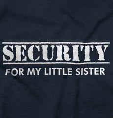 Security For My Little Sister Infant Toddler T Shirt-Direct To Garment Print-Brisco Baby