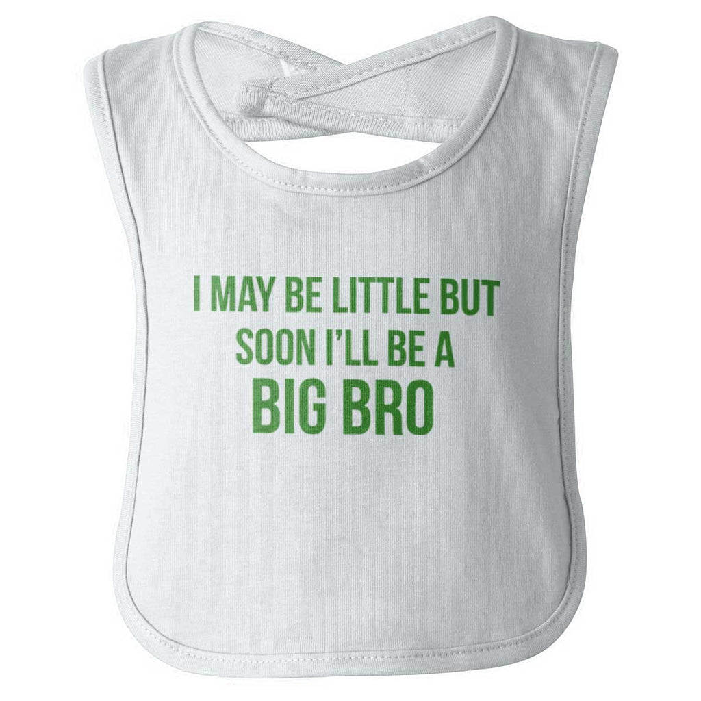 I May Be Little But Soon I'll Be A Big Bro Infant Baby Bib-Direct To Garment Print-Brisco Baby
