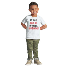 Dad Taken Uncle Single Hot Infant Toddler T Shirt-Direct To Garment Print-Brisco Baby