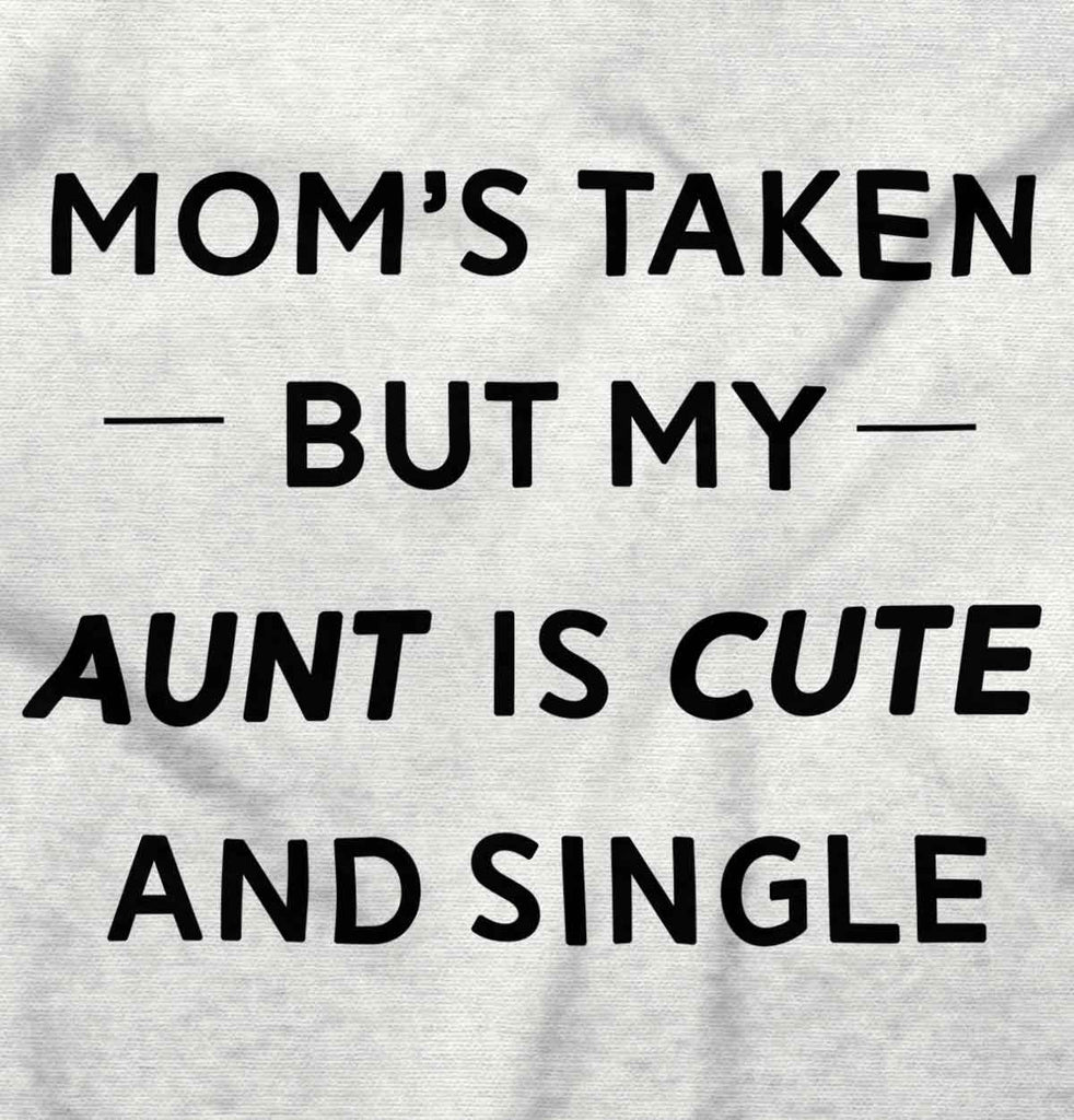 Mom's Taken Aunt's Cute Infant Toddler T Shirt-Direct To Garment Print-Brisco Baby