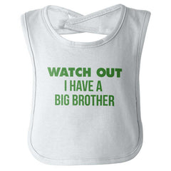Watch Out I Have A Big Brother Infant Baby Bib-Direct To Garment Print-Brisco Baby