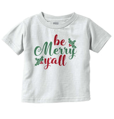 Be Merry Y'all Infant Toddler T Shirt-Direct To Garment Print-Brisco Baby