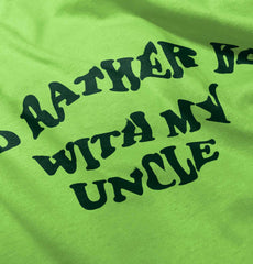 Rather Be With Uncle Infant Toddler T Shirt-Direct To Garment Print-Brisco Baby