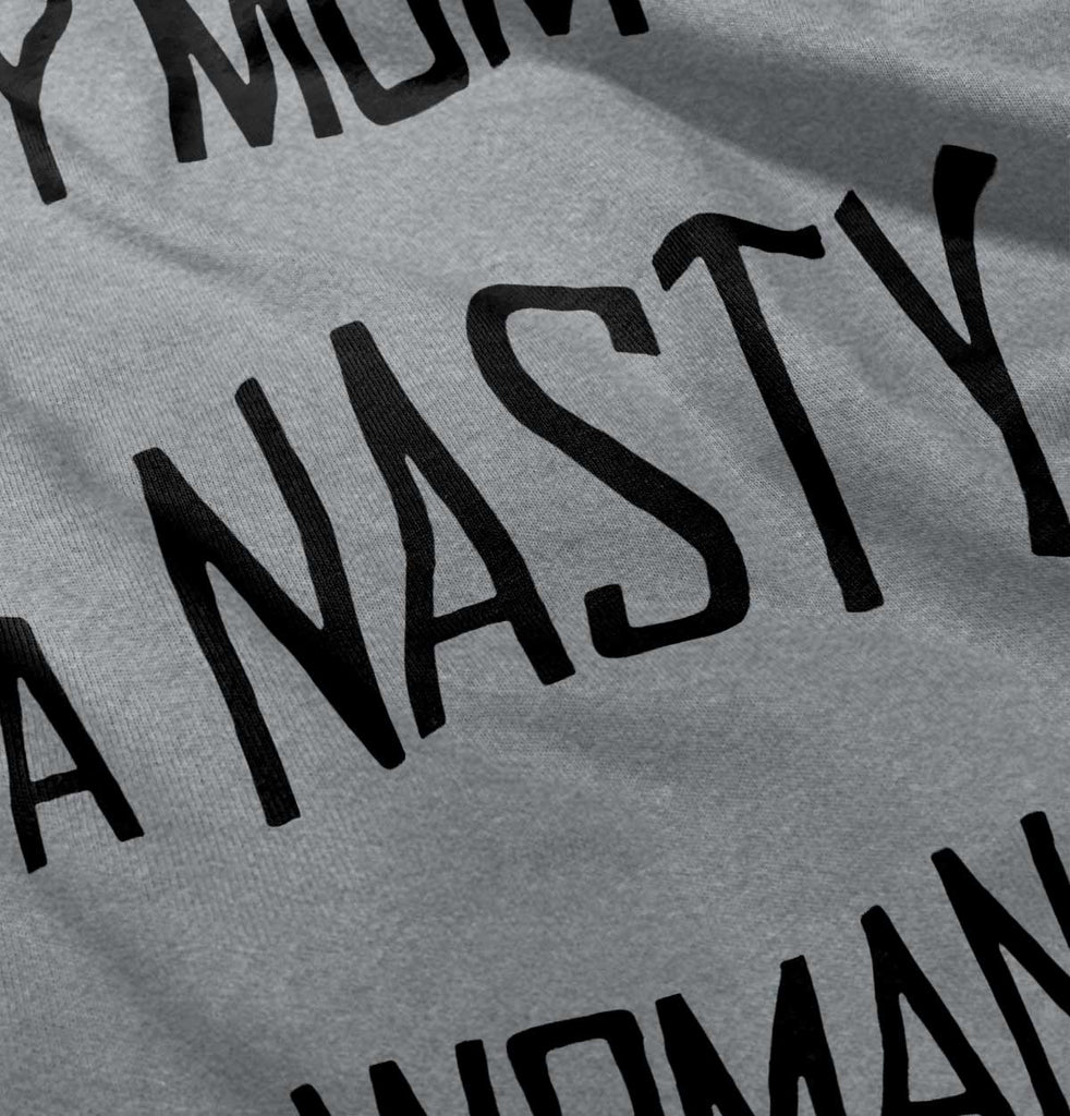 Nasty Woman Infant Toddler T Shirt-Direct To Garment Print-Brisco Baby