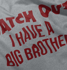 Watch Out I Have A Big Brother Infant Toddler T Shirt-Direct To Garment Print-Brisco Baby