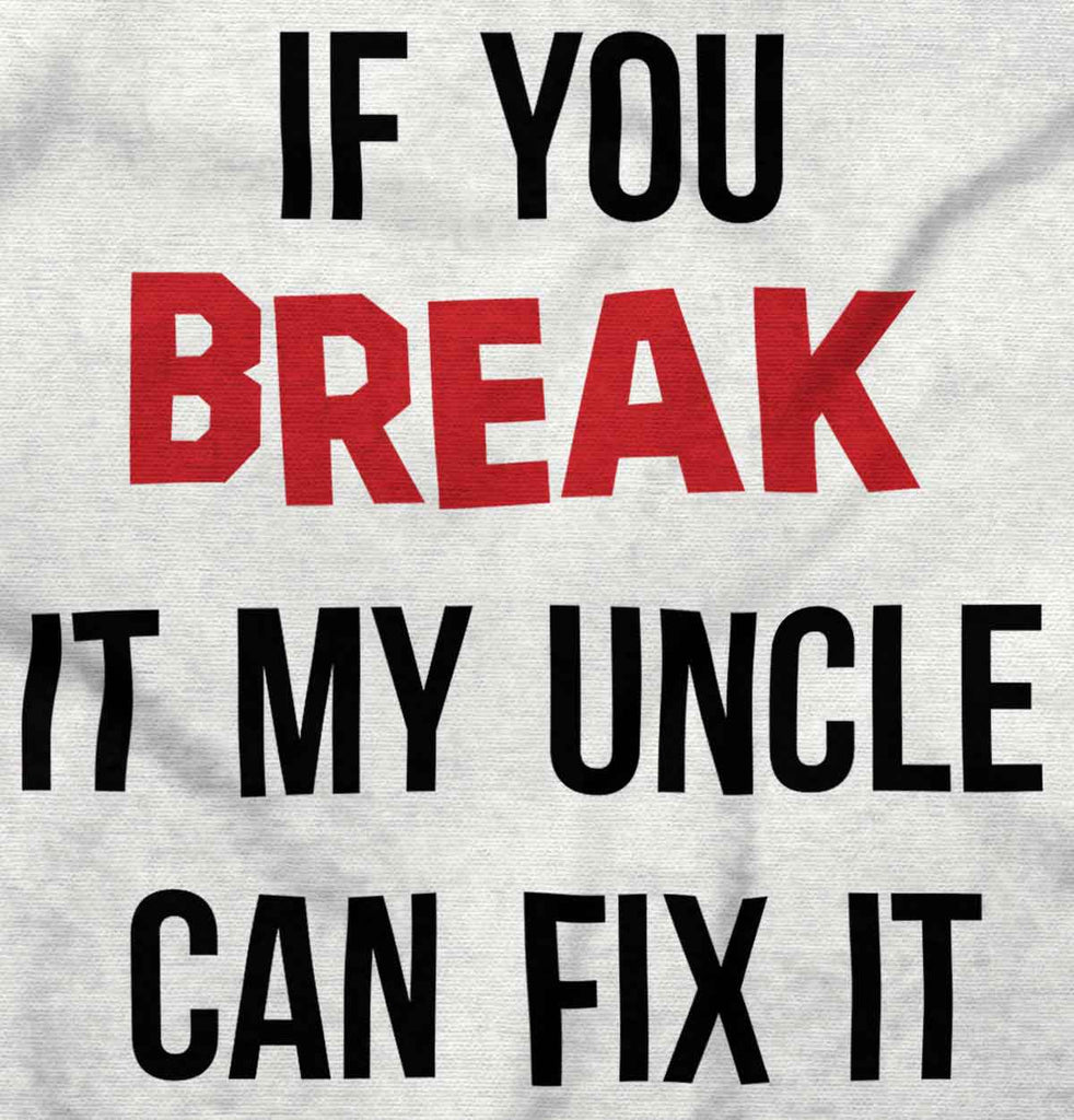 Uncle Can Fix It Infant Toddler T Shirt-Direct To Garment Print-Brisco Baby