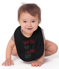 Who Are You Calling Elf? Infant Baby Bib-Direct To Garment Print-Brisco Baby