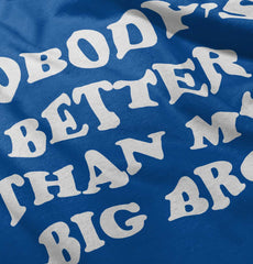 Nobody's Better Than My Big Bro Infant Toddler T Shirt-Direct To Garment Print-Brisco Baby