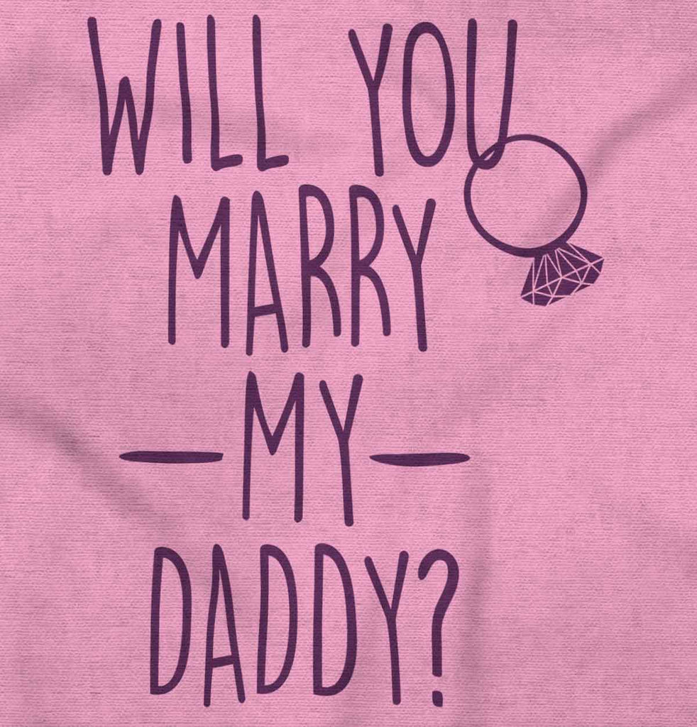 Marry My Daddy Infant Toddler T Shirt-Direct To Garment Print-Brisco Baby
