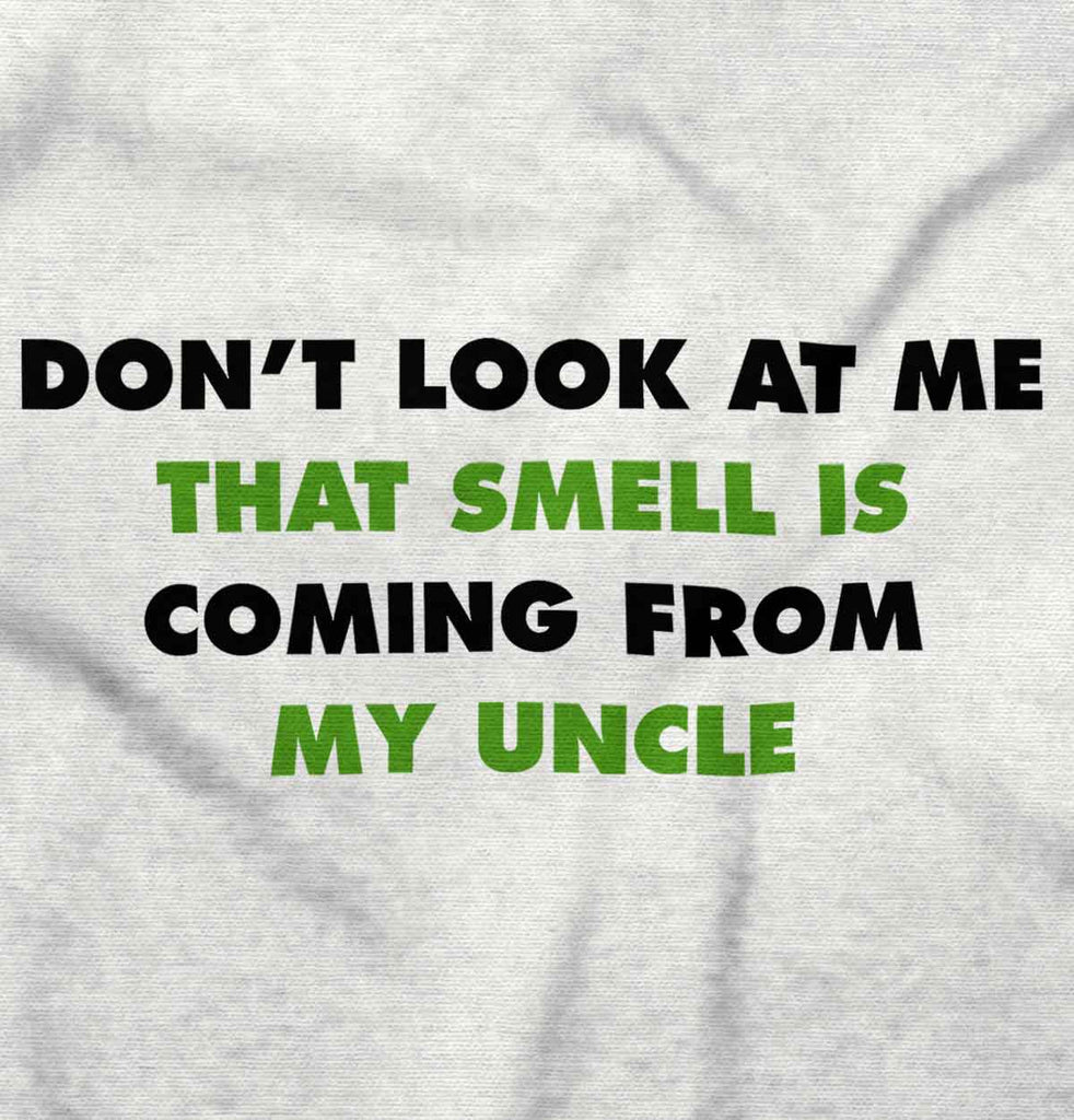 Don't Look Uncle Smells Infant Toddler T Shirt-Direct To Garment Print-Brisco Baby